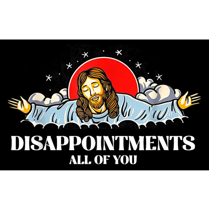 Jesus Disappointments All Of You Bumper Sticker