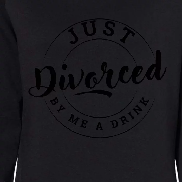 Just Divorced Buy Me A Drink Womens California Wash Sweatshirt