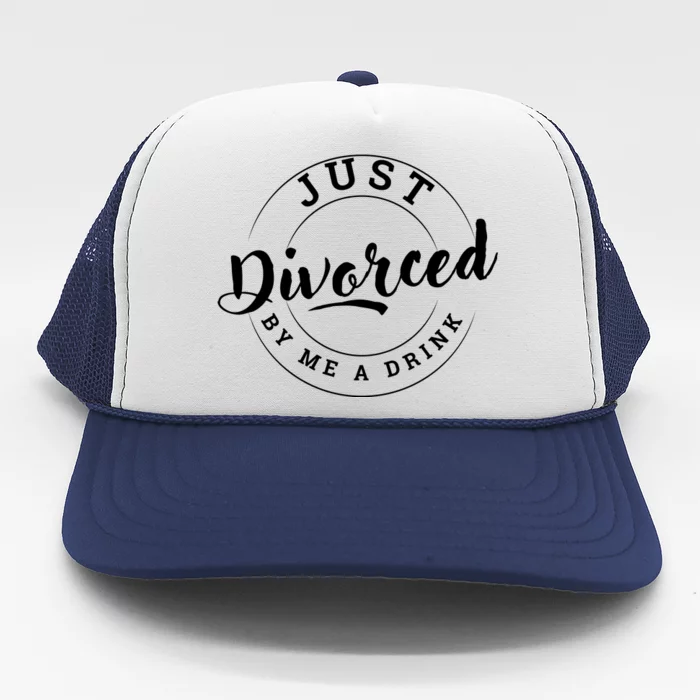 Just Divorced Buy Me A Drink Trucker Hat