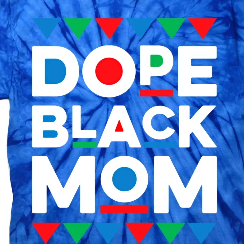 Juneteenth Dope Black Mom Matter Black History Month Melanin Meaningful Gift Tie-Dye T-Shirt