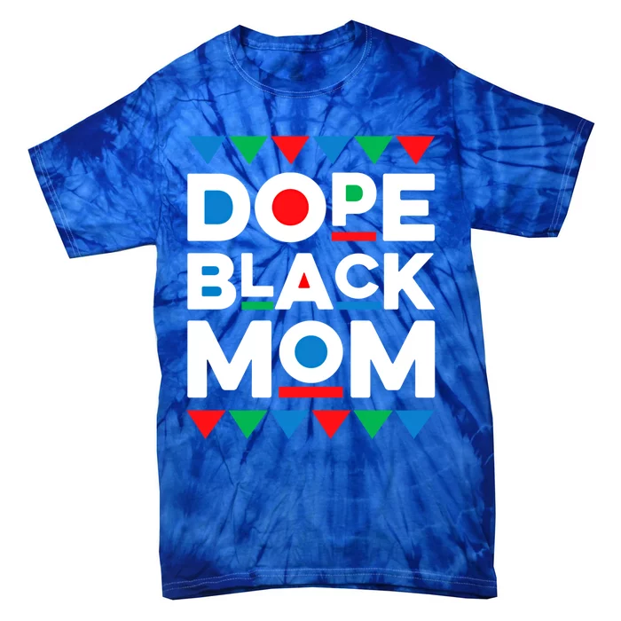 Juneteenth Dope Black Mom Matter Black History Month Melanin Meaningful Gift Tie-Dye T-Shirt