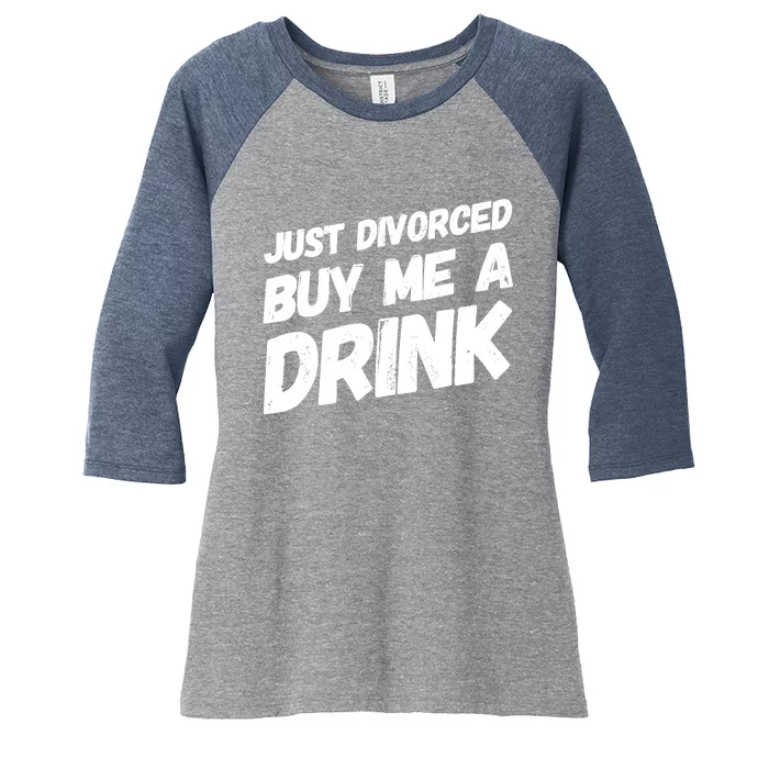 Just Divorced Buy Me A Drink Funny Humor Divorce Women's Tri-Blend 3/4-Sleeve Raglan Shirt