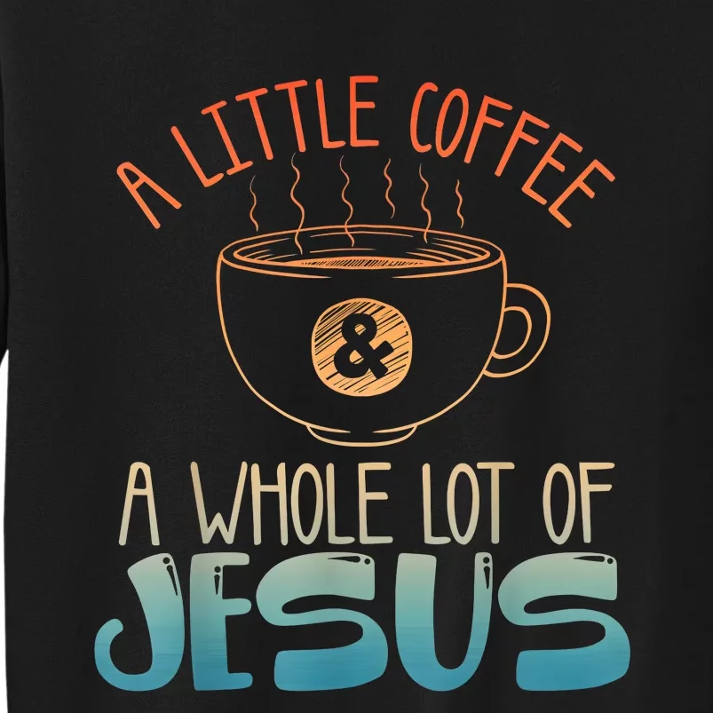 Jesus Design Christian Coffee Lover Tall Sweatshirt