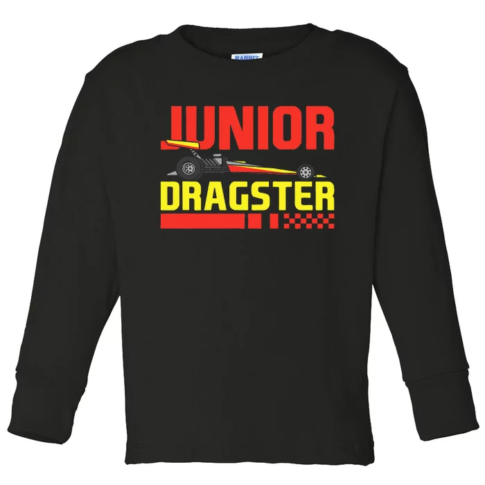 Junior Dragster Drag Racing Future Drag Racer Son Toddler Long Sleeve Shirt