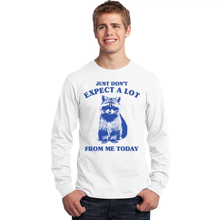 Just Dont Expect A Lot From Me Today Raccoon Funny Long Sleeve Shirt