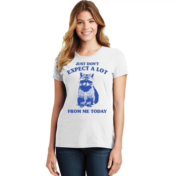 Just Dont Expect A Lot From Me Today Raccoon Funny Women's T-Shirt