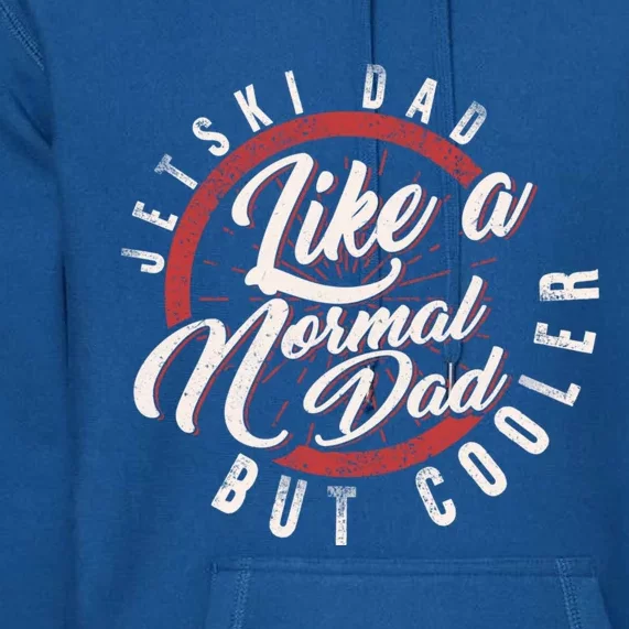 Jetski Dad Fathers Day Dad Jet Ski Rider Water Jet Skiing Cute Gift Premium Hoodie