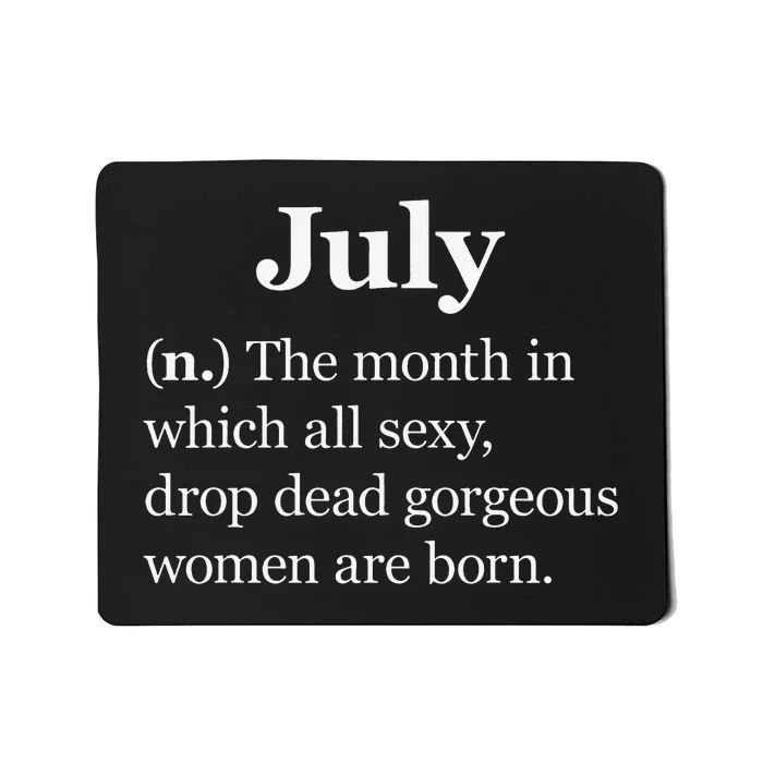 July Definition Funny Gift For Wo Born In July Mousepad