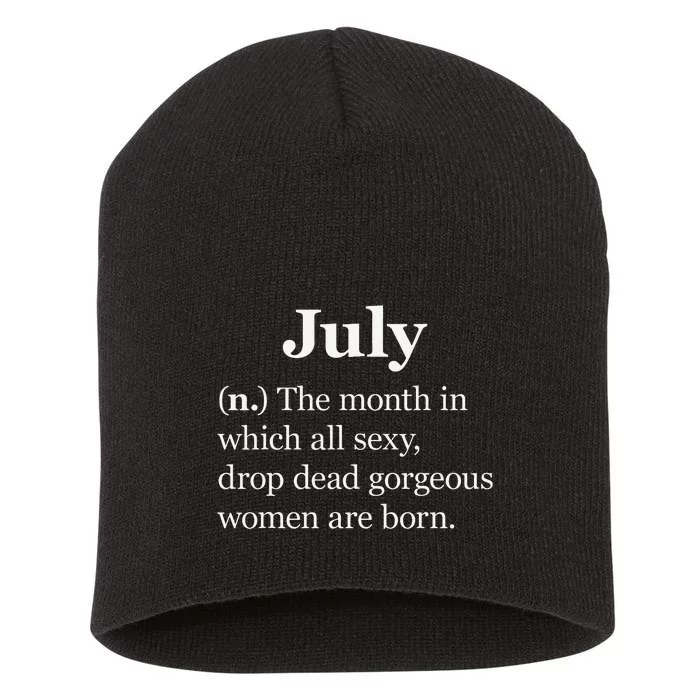 July Definition Funny Gift For Wo Born In July Short Acrylic Beanie