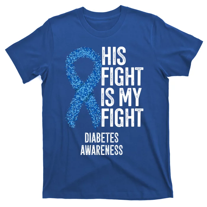 Juvenile Diabetes His Fight Is My Fight Diabetes Awareness Gift T-Shirt