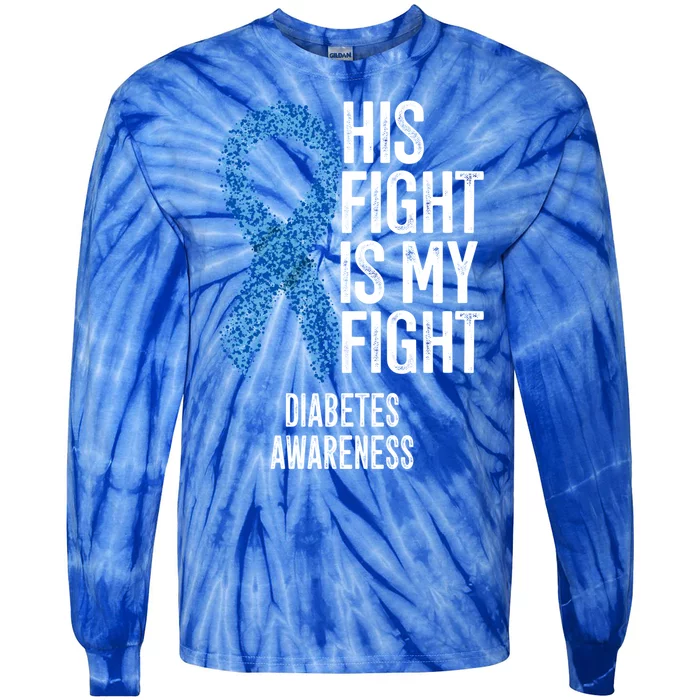 Juvenile Diabetes His Fight Is My Fight Diabetes Awareness Gift Tie-Dye Long Sleeve Shirt