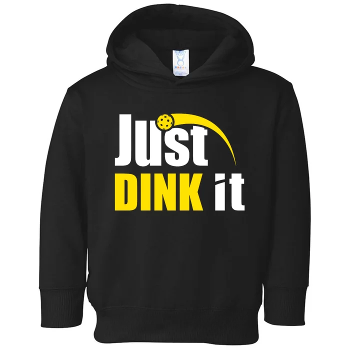 Just Dink It Funny Pickleball Play Pickle Ball Toddler Hoodie