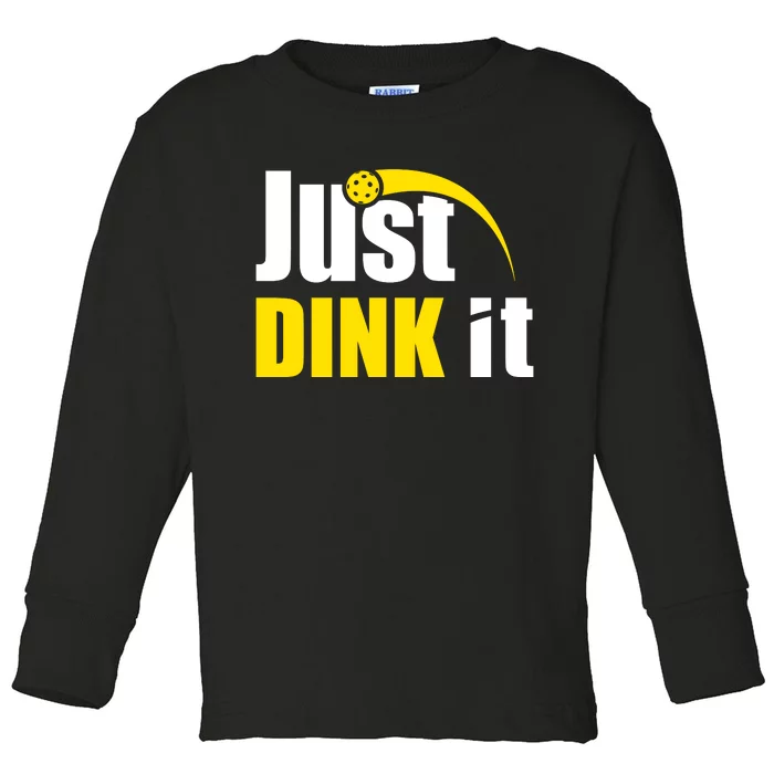 Just Dink It Funny Pickleball Play Pickle Ball Toddler Long Sleeve Shirt