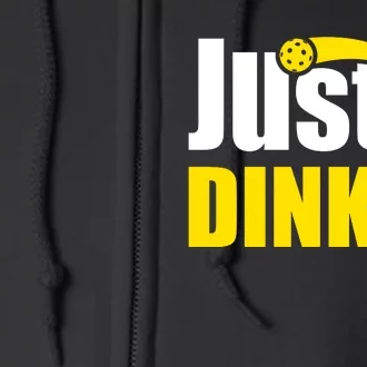 Just Dink It Funny Pickleball Play Pickle Ball Full Zip Hoodie