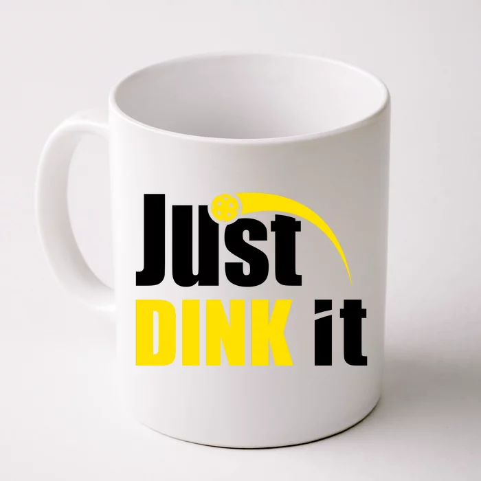 Just Dink It Funny Pickleball Play Pickle Ball Front & Back Coffee Mug