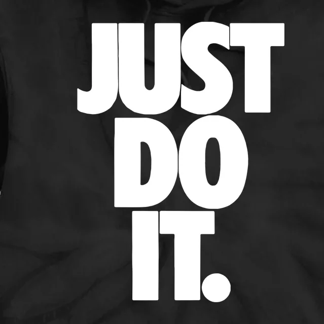 Just Do It Awesome Tie Dye Hoodie