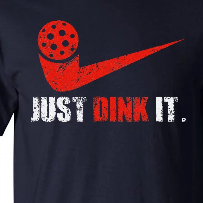 Just Dink It Pickleball Player Fan Gift Tall T-Shirt