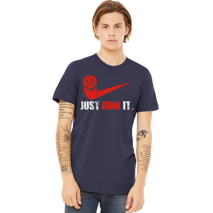 Just Dink It Pickleball Player Fan Gift Premium T-Shirt