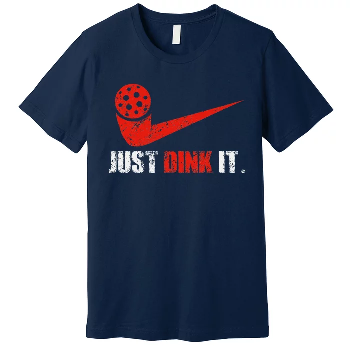 Just Dink It Pickleball Player Fan Gift Premium T-Shirt