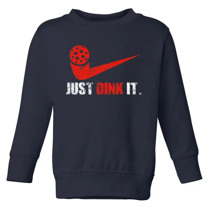 Just Dink It Pickleball Player Fan Gift Toddler Sweatshirt