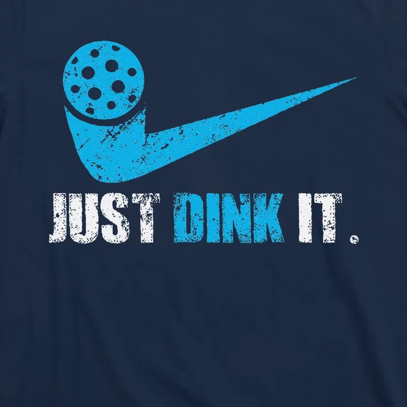 Just Dink It Pickleball Player Fan Gift T-Shirt