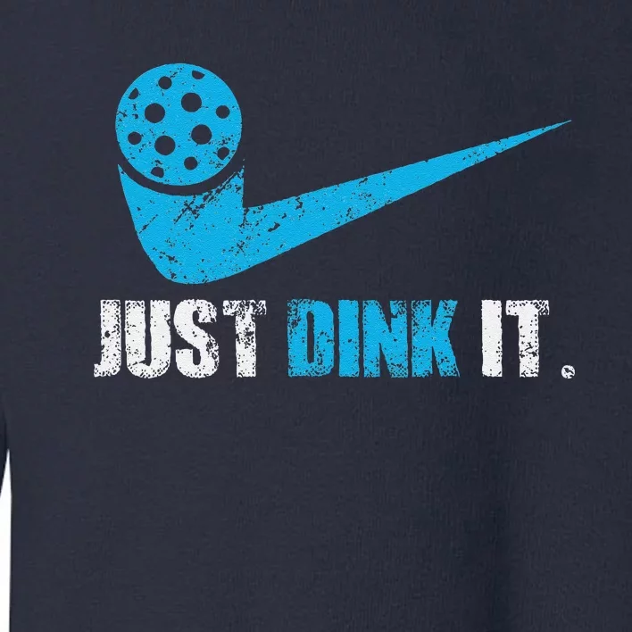 Just Dink It Pickleball Player Fan Gift Toddler Sweatshirt