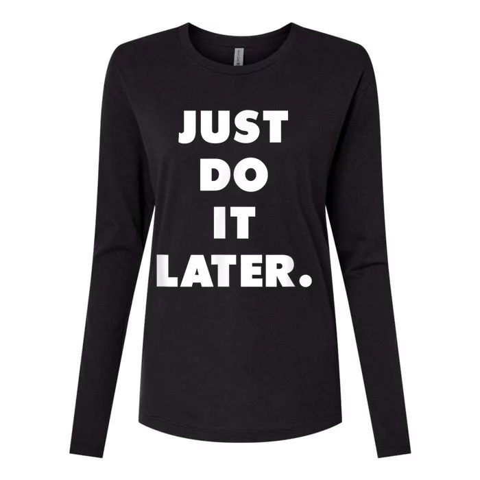 Just Do It Later. Womens Cotton Relaxed Long Sleeve T-Shirt