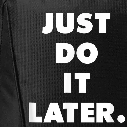 Just Do It Later. City Backpack