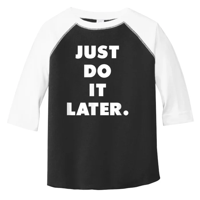 Just Do It Later. Toddler Fine Jersey T-Shirt