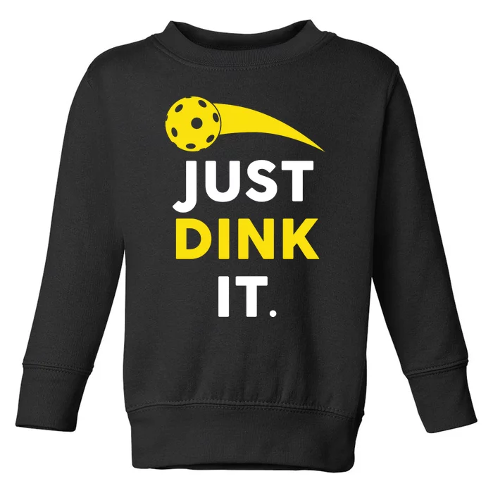 Just Dink It Funny Pickleball Toddler Sweatshirt