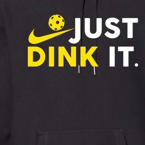 Just Dink It Funny Pickleball Play Pickle Ball Premium Hoodie