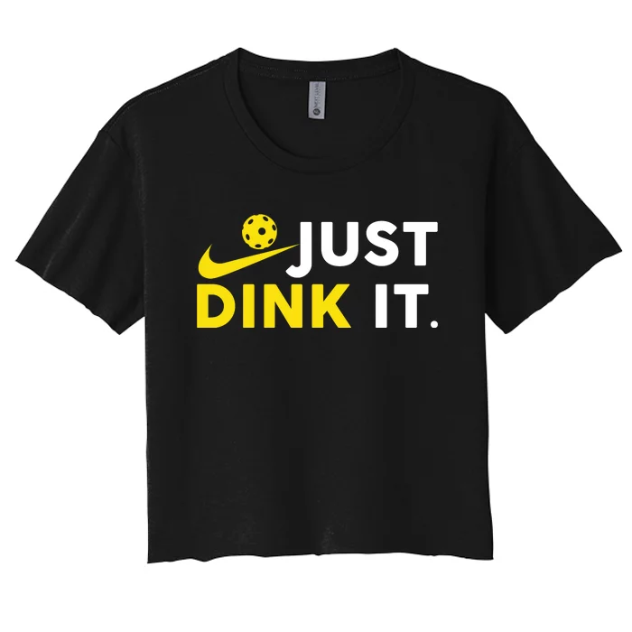 Just Dink It Funny Pickleball Play Pickle Ball Women's Crop Top Tee