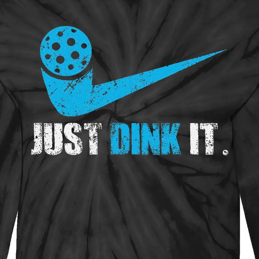 Just Dink It Pickleball Player Fan Gift Tie-Dye Long Sleeve Shirt