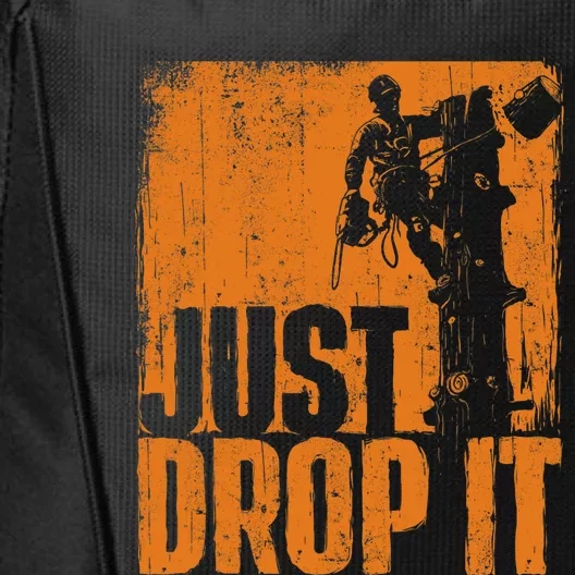 Just Drop It Arborist Tree Surgeon Lumberjack Wood Logger City Backpack