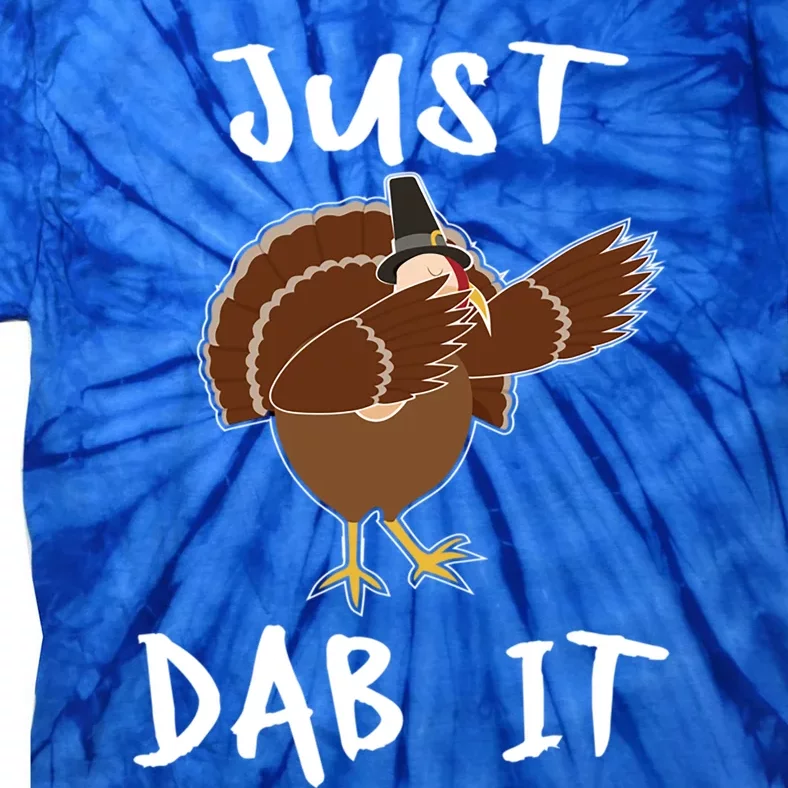 Just Dab It Funny Turkey Dabbing Thanksgiving Gift Tie-Dye T-Shirt