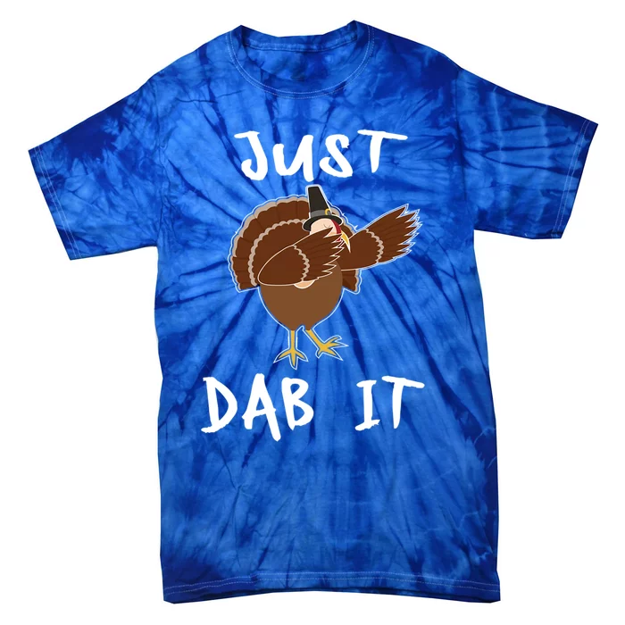 Just Dab It Funny Turkey Dabbing Thanksgiving Gift Tie-Dye T-Shirt