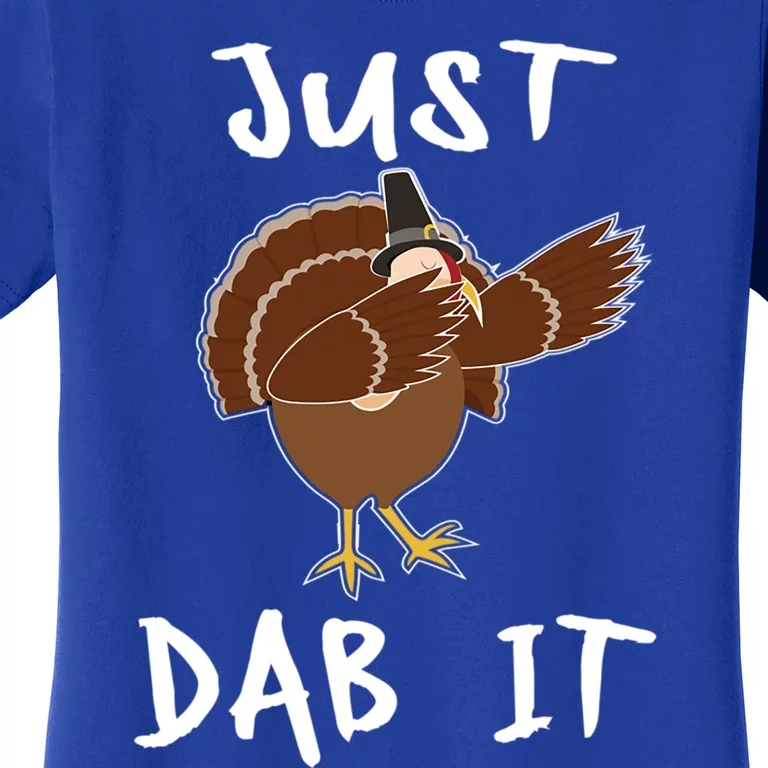 Just Dab It Funny Turkey Dabbing Thanksgiving Gift Women's T-Shirt