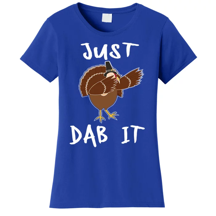 Just Dab It Funny Turkey Dabbing Thanksgiving Gift Women's T-Shirt