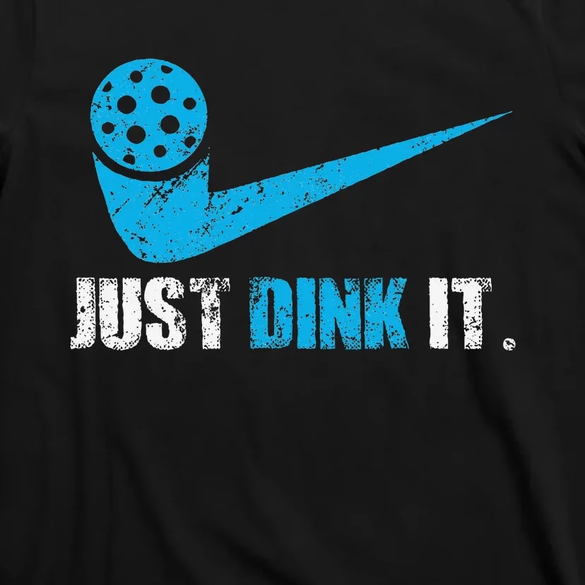 Just Dink It Pickleball Player Fan Gift T-Shirt