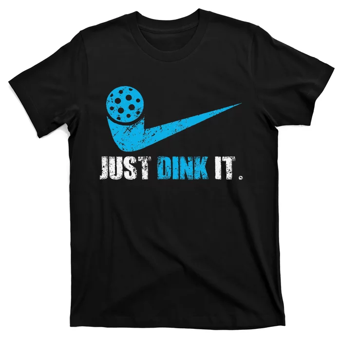 Just Dink It Pickleball Player Fan Gift T-Shirt