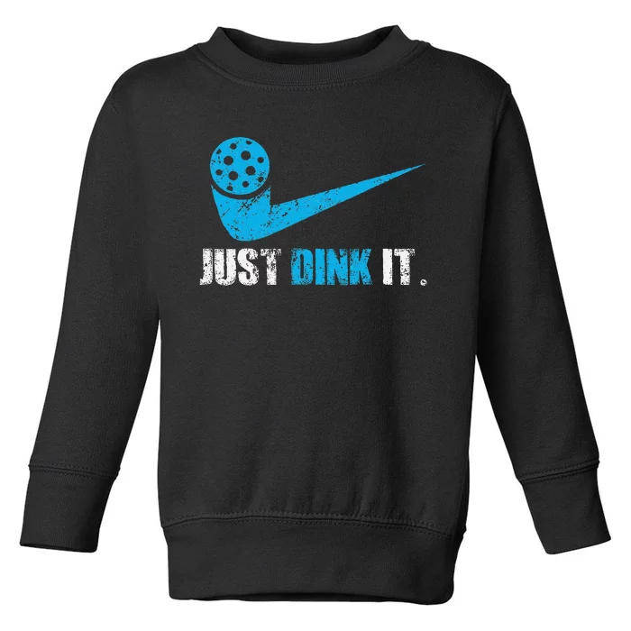 Just Dink It Pickleball Player Fan Gift Toddler Sweatshirt