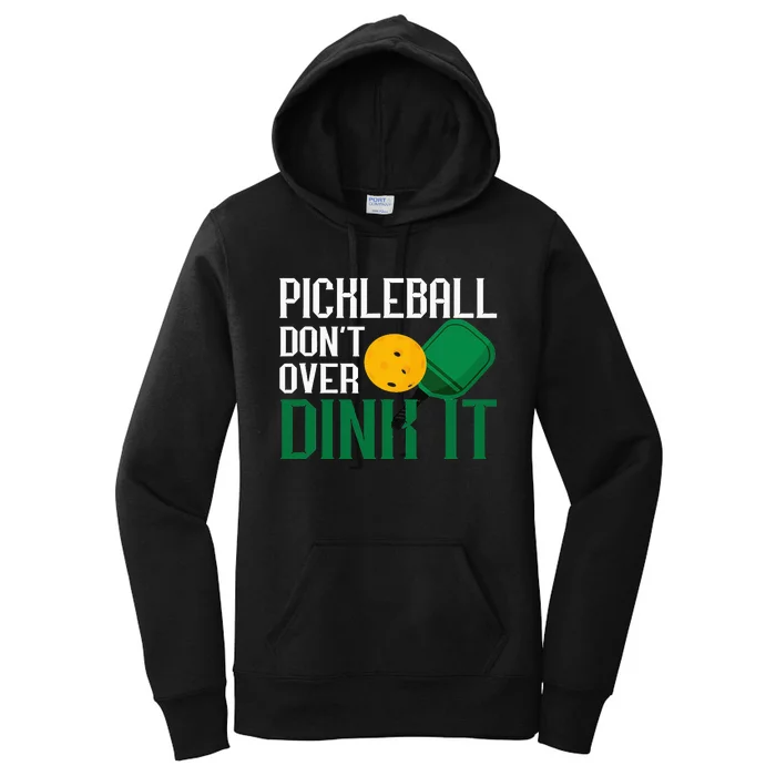 Just Dink It Pickleball Player Fan Gift Women's Pullover Hoodie