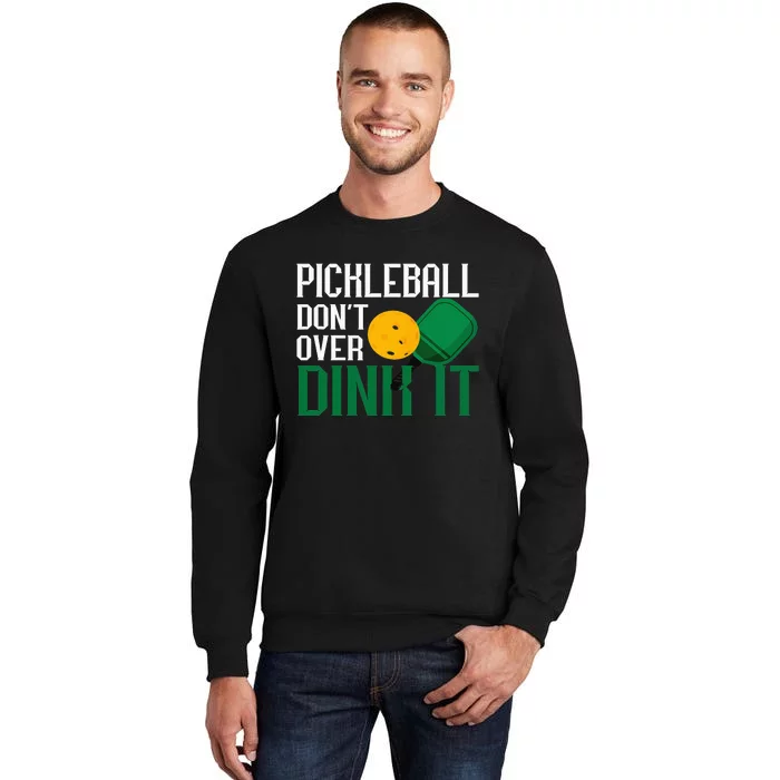 Just Dink It Pickleball Player Fan Gift Tall Sweatshirt