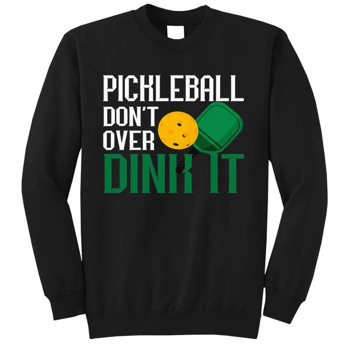 Just Dink It Pickleball Player Fan Gift Tall Sweatshirt