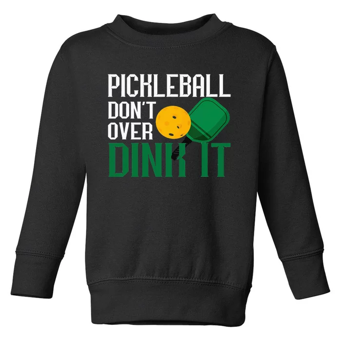 Just Dink It Pickleball Player Fan Gift Toddler Sweatshirt