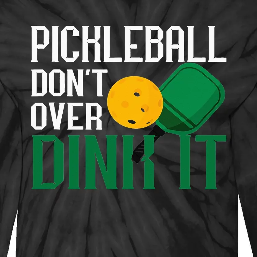 Just Dink It Pickleball Player Fan Gift Tie-Dye Long Sleeve Shirt