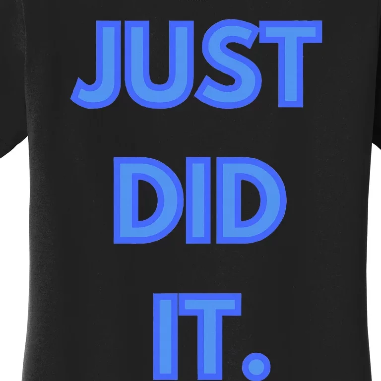 Just Did It Women's T-Shirt