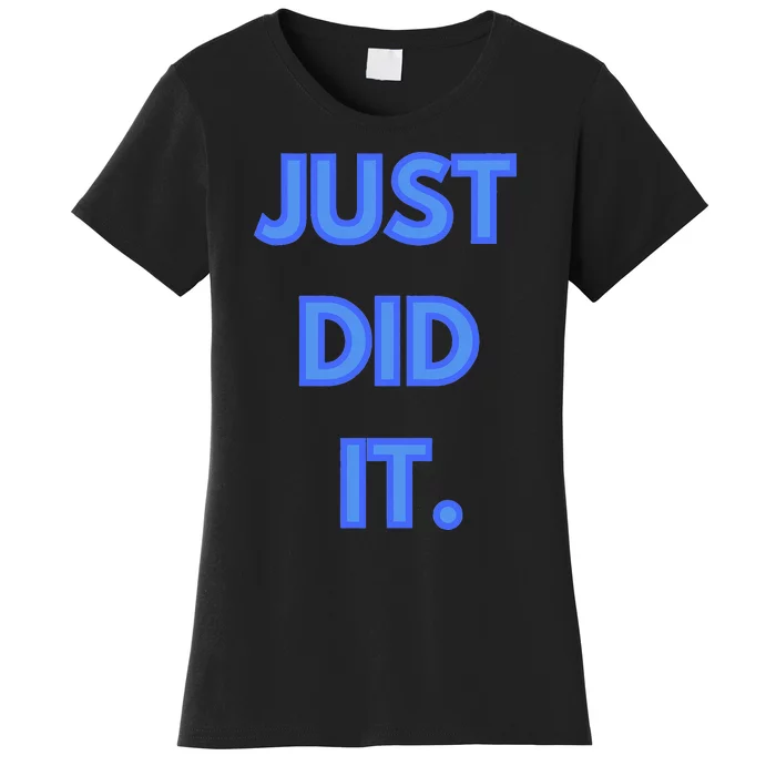 Just Did It Women's T-Shirt