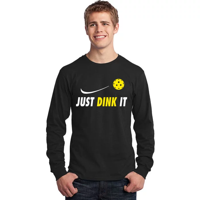 Just Dink It Funny Pickleball Tall Long Sleeve T-Shirt