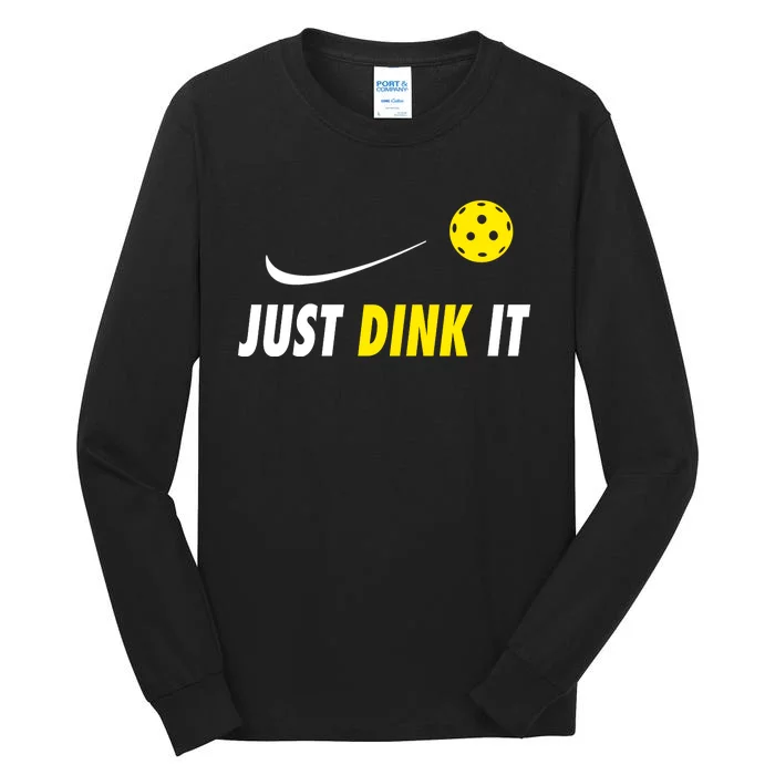 Just Dink It Funny Pickleball Tall Long Sleeve T-Shirt